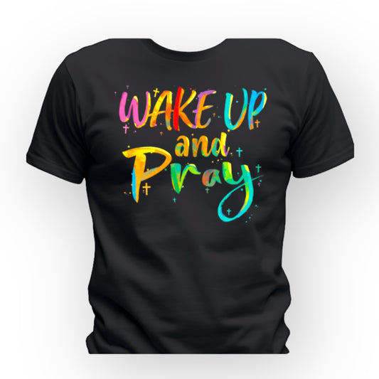 Wake up and Pray T-shirt